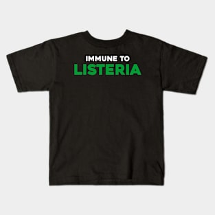 Immune to Listeria.....Listeria meme Design Kids T-Shirt